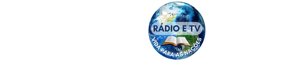 RÁDIO E TV VIDA PARA AS NAÇÕES